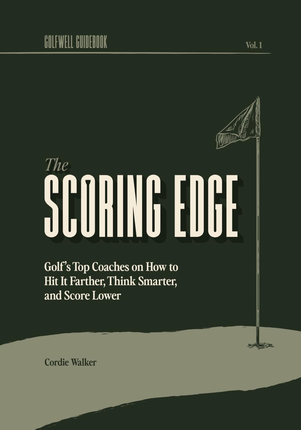 The Scoring Edge: Golf's Top Coaches on How to Hit It Farther, Think Smarter, and Score Lower