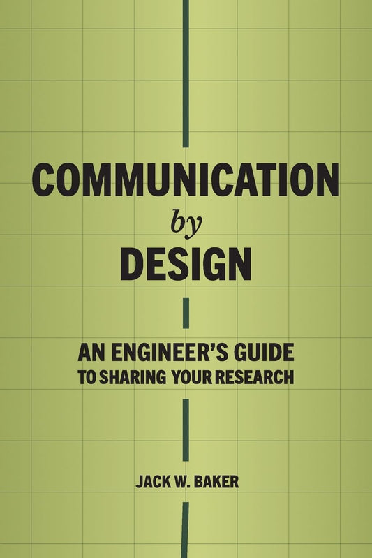 Communication by Design: An Engineer's Guide to Sharing Your Research