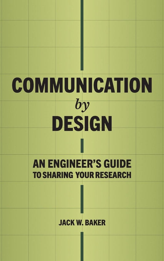 Communication by Design: An Engineer's Guide to Sharing Your Research