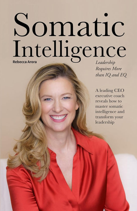 Somatic Intelligence: Leadership Requires More than IQ and EQ