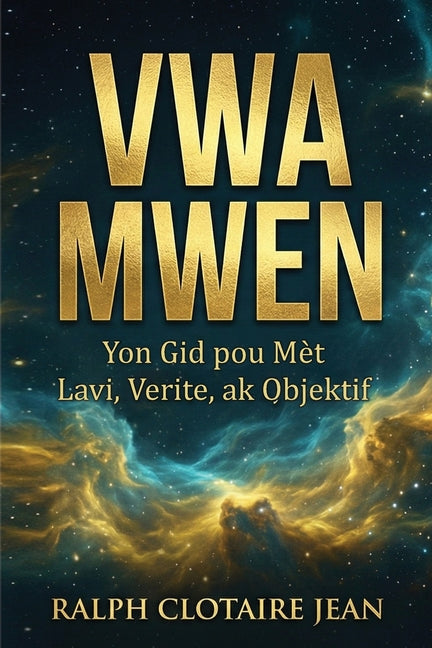 Vwa Mwen: Yon Gid pou Met Lavi, Verite, ak Objektif