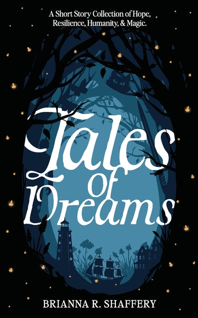 Tales of Dreams: A Short Story Collection of Hope, Resilience, Humanity, & Magic