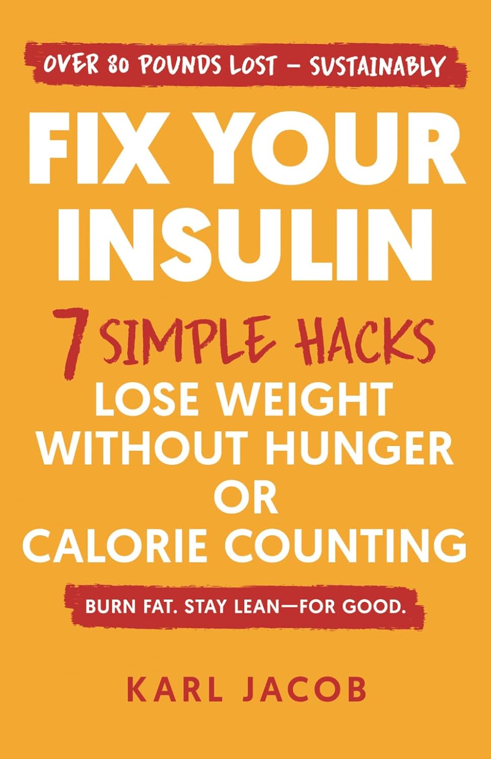 Fix Your Insulin: 7 Simple Hacks to Lose Weight Without Hunger or Calorie Counting