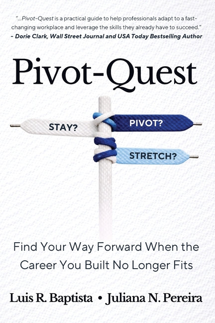 Pivot-Quest: Find Your Way Forward When the Career You Built No Longer Fits