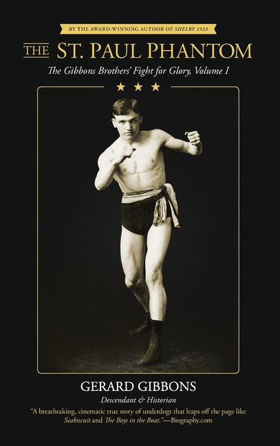 The St. Paul Phantom: The Gibbons Brothers' Fight for Glory, Volume I