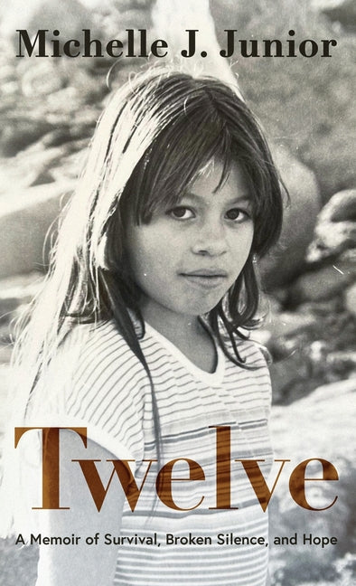 Twelve: A Memoir of Survival, Broken Silence, and Hope