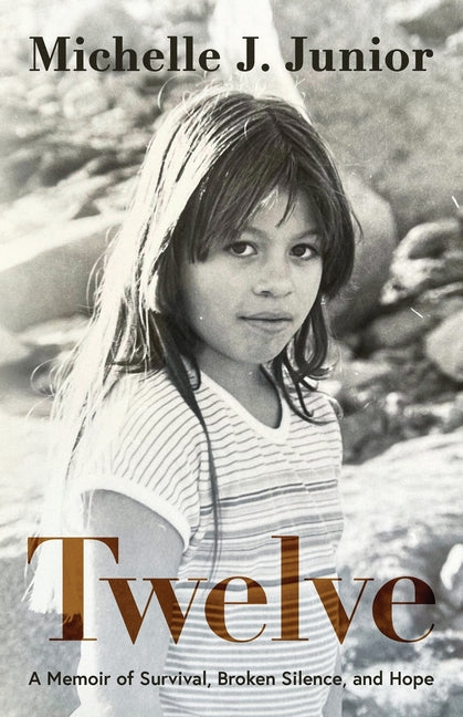 Twelve: A Memoir of Survival, Broken Silence, and Hope