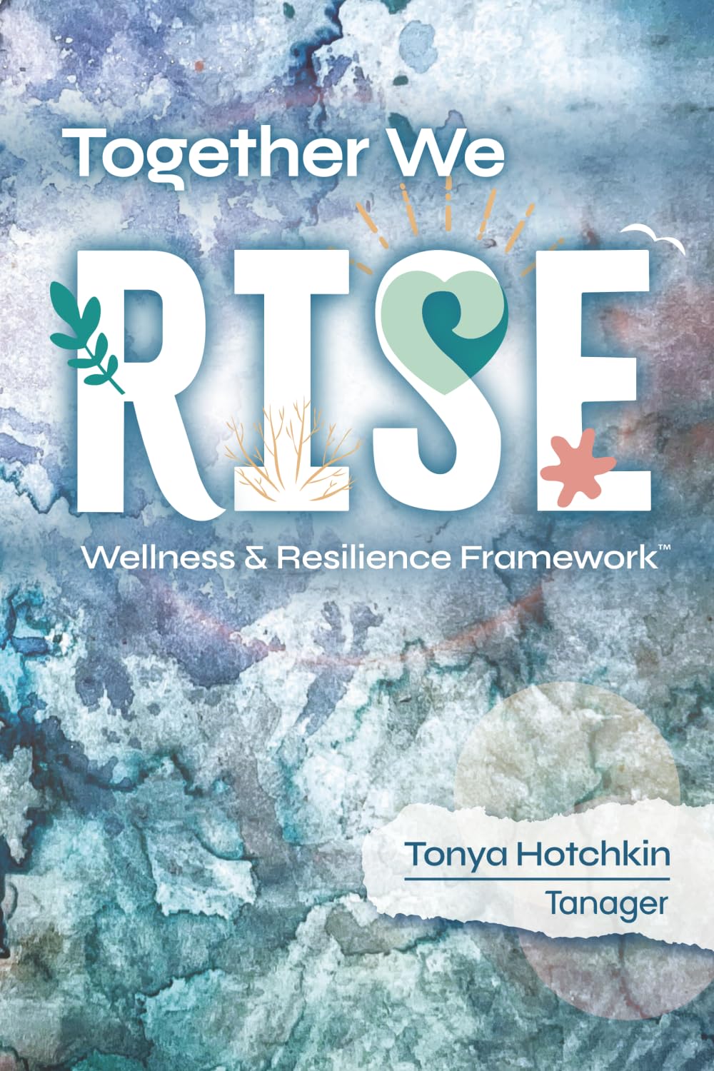 Together We RISE: Wellness & Resilience Framework