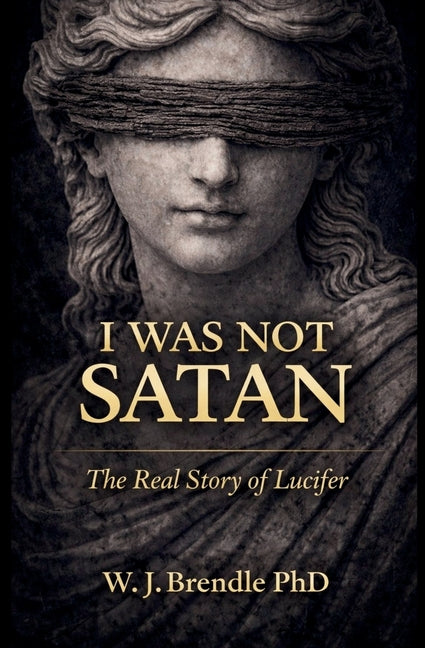 I Was Not Satan: The True Story of Lucifer