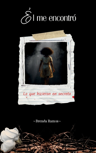 El me encontro: Lo que hicieron en secreto