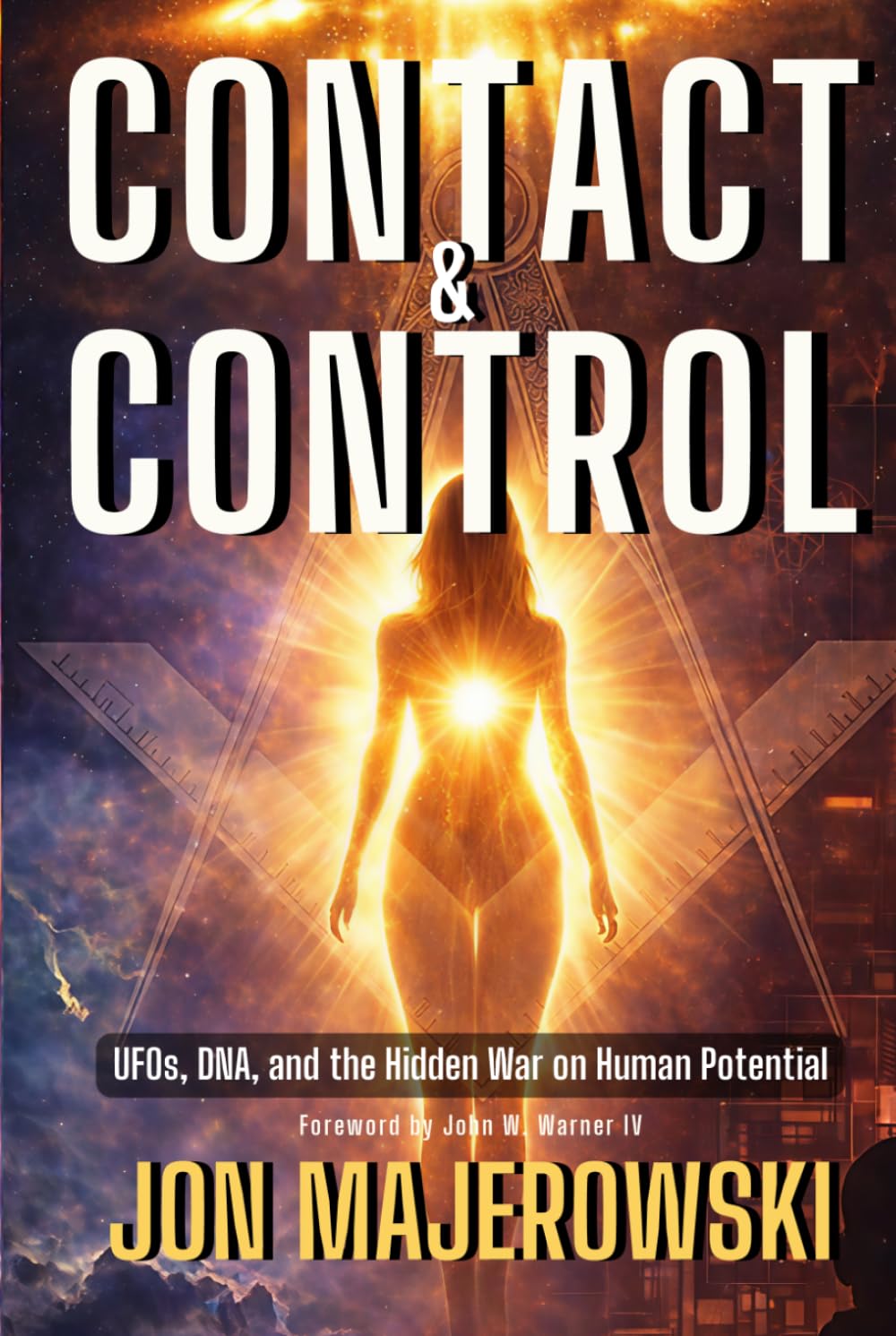 Contact and Control: UFOs, DNA, and the Hidden War on Human Potential