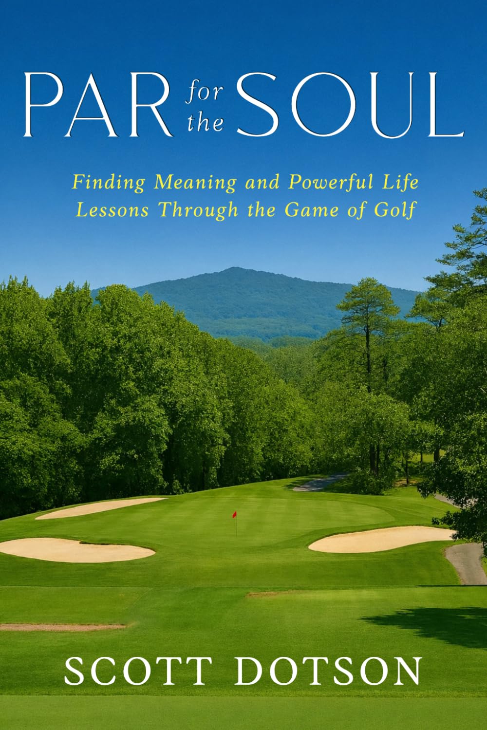 Par for the Soul - Finding Meaning and Powerful Life Lessons Through the Game of Golf