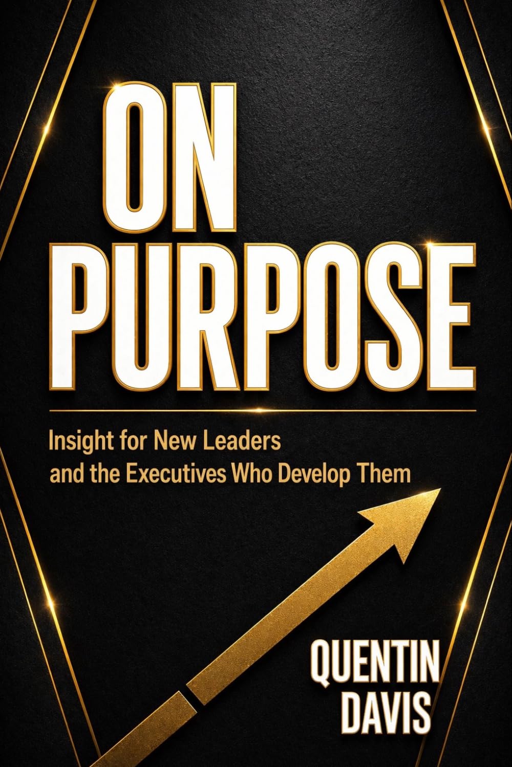 On Purpose: Insight for New Leaders and the Executives Who Develop Them