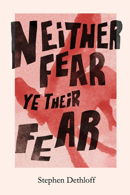 Neither Fear Ye Their Fear