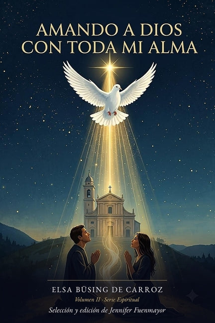 Amando a Dios con toda mi alma: Volumen II - Serie Espiritual