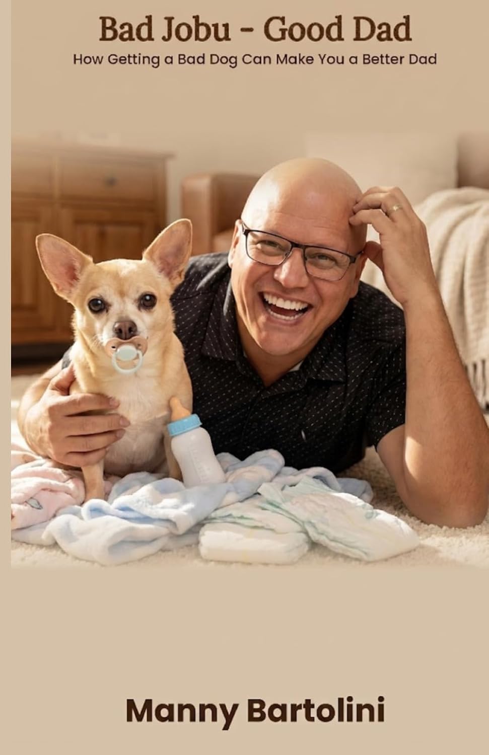 Bad Jobu - Good Dad: How Getting a Bad Dog Can Make You a Better Dad
