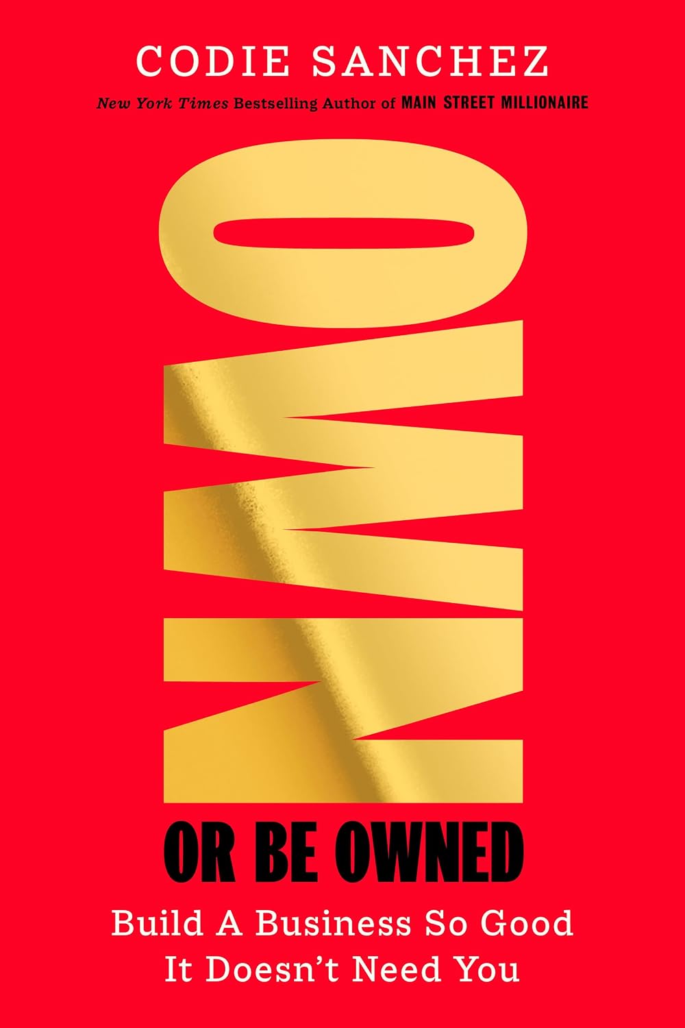 Own or Be Owned: Build a Business So Good It Doesn't Need You