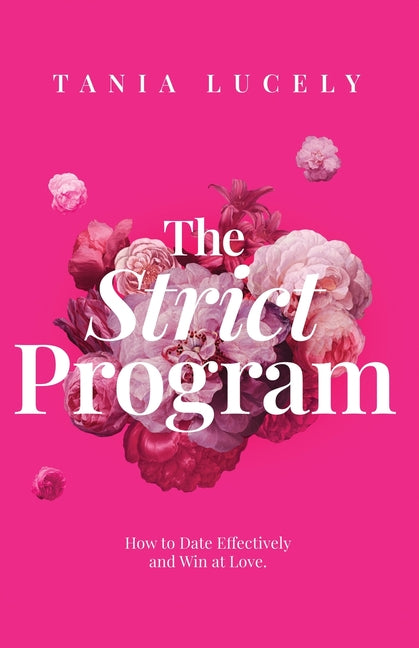 The Strict Program: How to date effectively and win at love