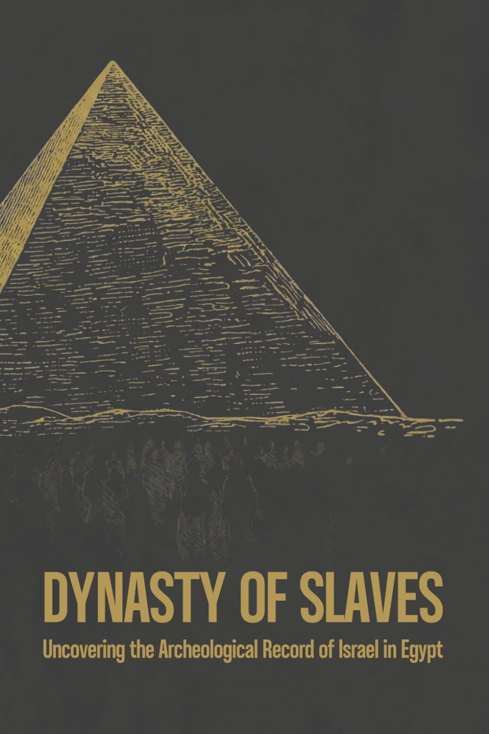 Dynasty of Slaves: Uncovering the Archeological Record of Israel in Egypt