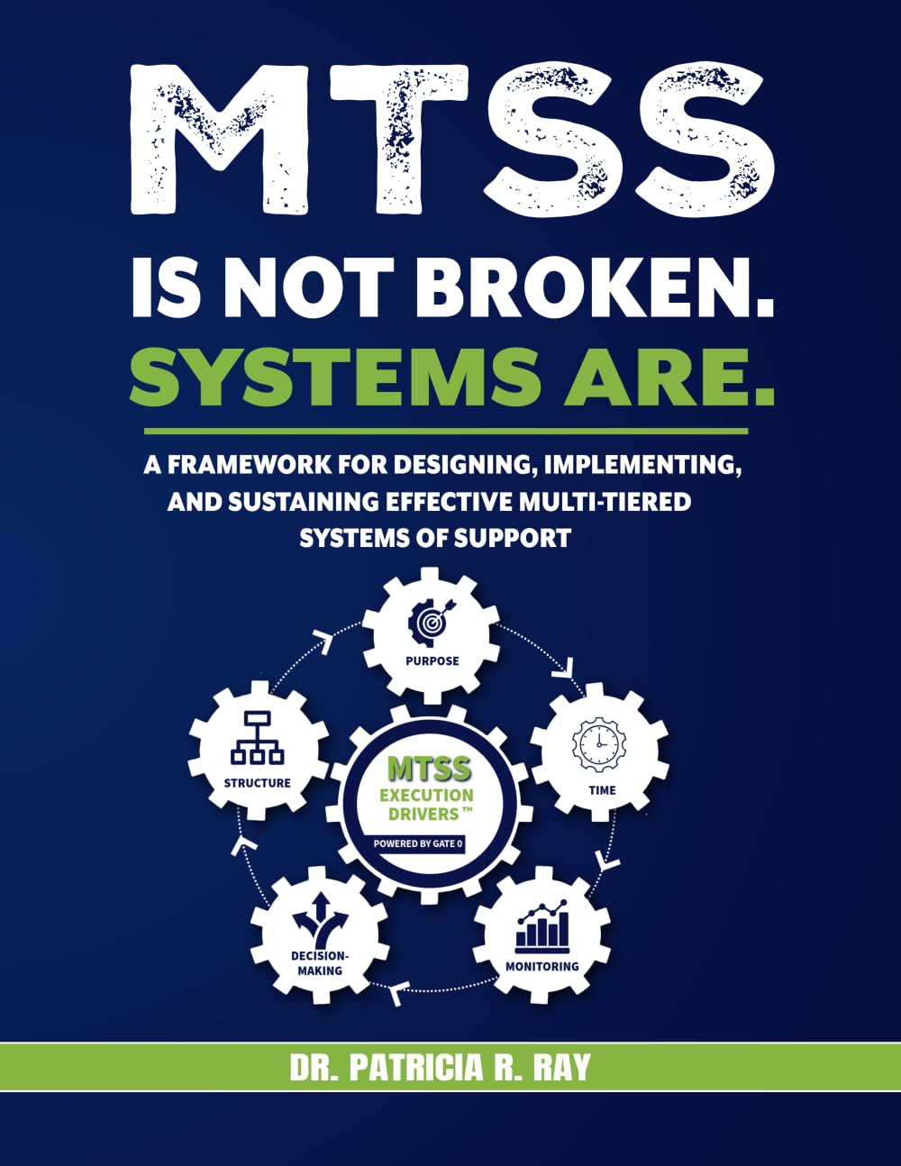 Mtss Is Not Broken. Systems Are.: A Framework for Designing, Implementing, and Sustaining Effective Multi-Tiered Systems of Support