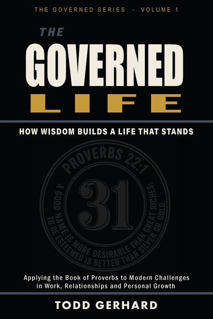 The Governed Life: How Wisdom Builds a Life That Stands
