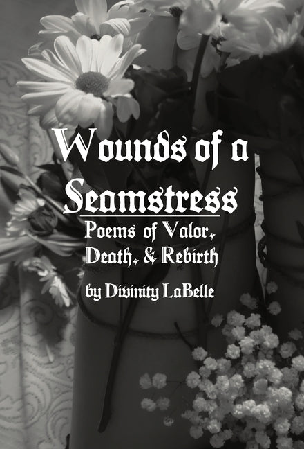Wounds of a Seamstress: Poems of Valor, Death, & Rebirth