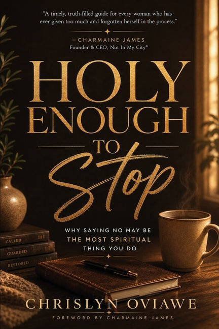 Holy Enough to Stop: Why Saying No May Be the Most Spiritual Thing You Do