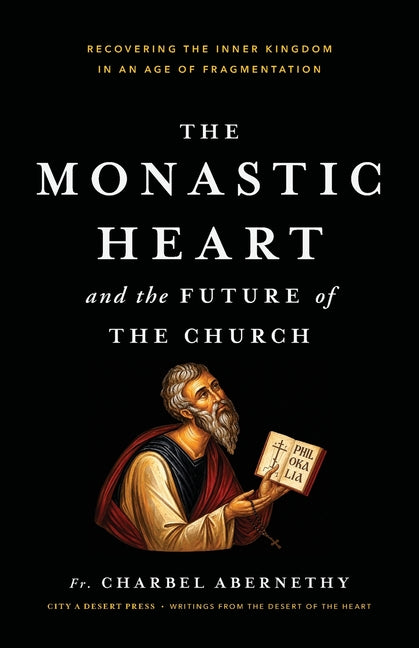 The Monastic Heart and the Future of the Church
