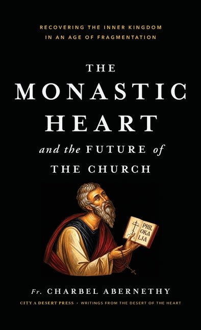 The Monastic Heart and the Future of the CHurch