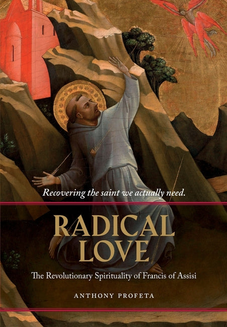 Radical Love: The Revolutionary Spirituality of Francis of Assisi
