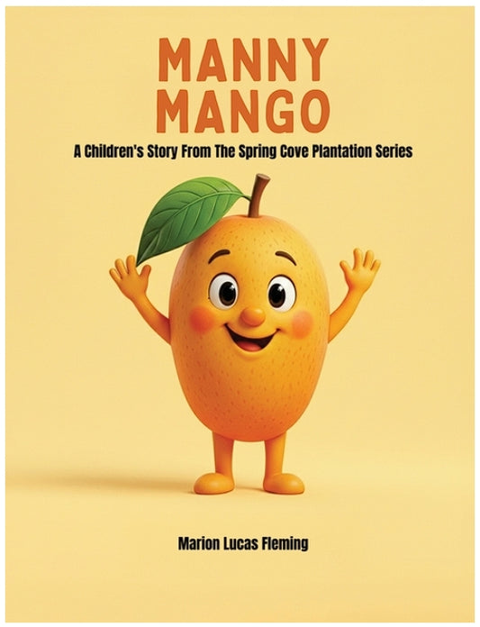 Manny Mango: A Children's Story from the Spring Cove Plantation Series