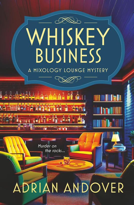 Whiskey Business: A Mixology Lounge Mystery