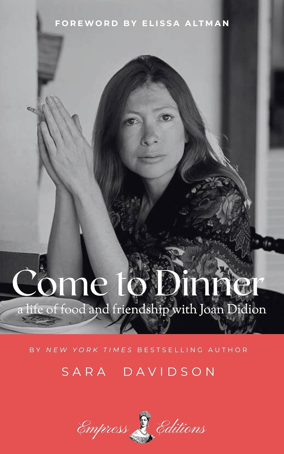 Come to Dinner: Fifty Years of Friendship with Joan Didion