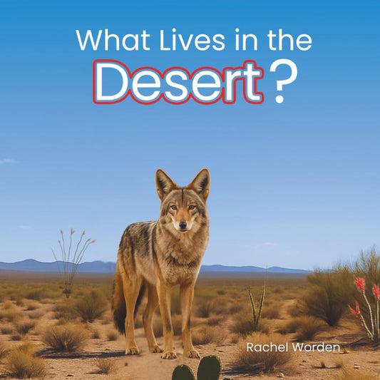 What Lives in the Desert?: A Rhythmic Picture Book for Early Learning, Visual Accessibility, and Joyful Discovery