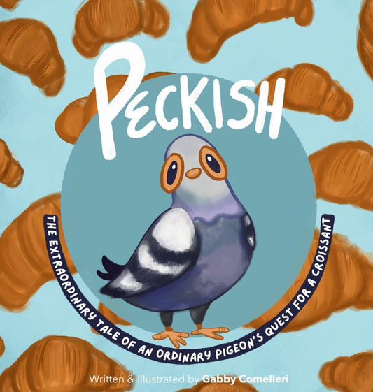Peckish: The Extraordinary Tale of an Ordinary Pigeon's Quest for a Croissant