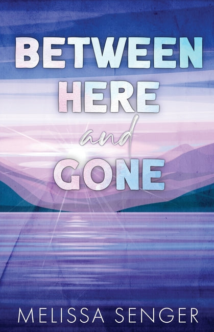 Between Here and Gone: An Angsty Contemporary Romance