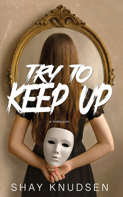 Try to Keep Up: A Psychological Thriller