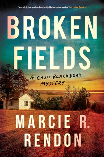 Broken Fields (A Cash Blackbear Mystery)