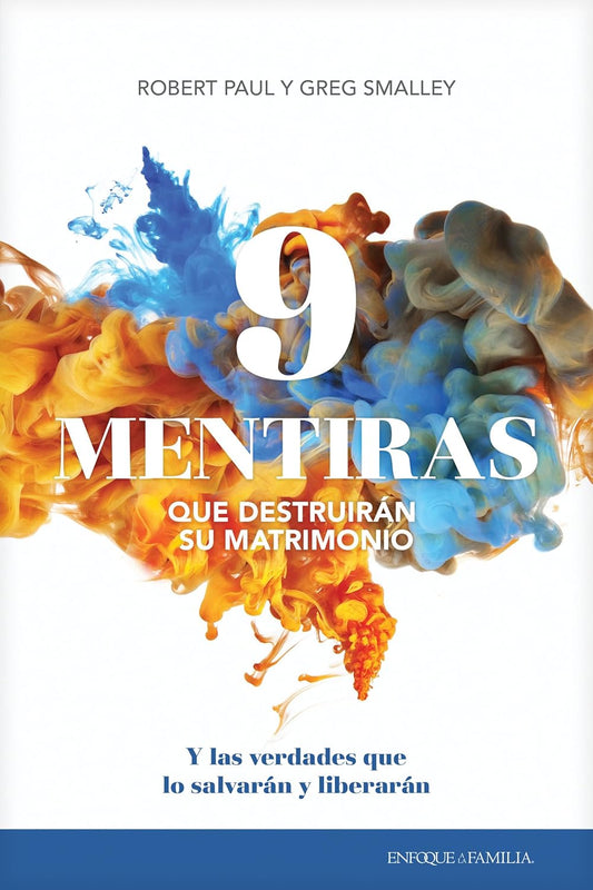 9 Mentiras Que Destruiran Su Matrimonio: Y Las Verdades Que Lo Salvaran Y Liberaran