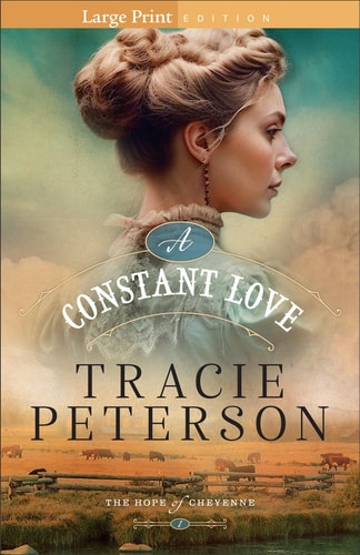 A Constant Love (The Hope of Cheyenne) - Large Print