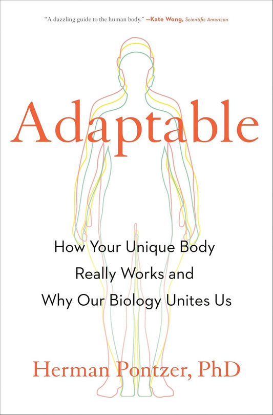 Adaptable: How Your Unique Body Really Works and Why Our Biology Unites Us