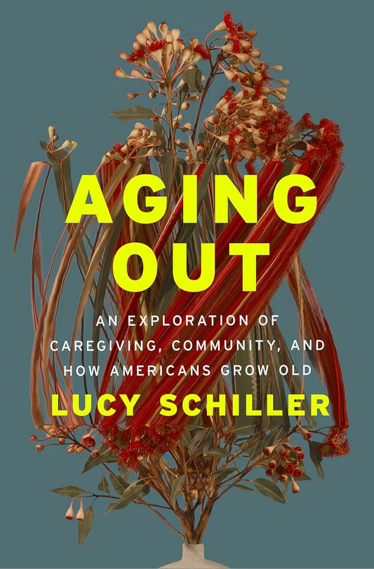 Aging Out: An Exploration of Caregiving, Community, and How Americans Grow Old