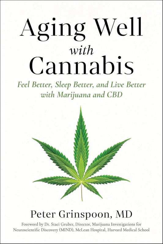 Aging Well with Cannabis: Feel Better, Sleep Better, and Live Better with Marijuana and CBD