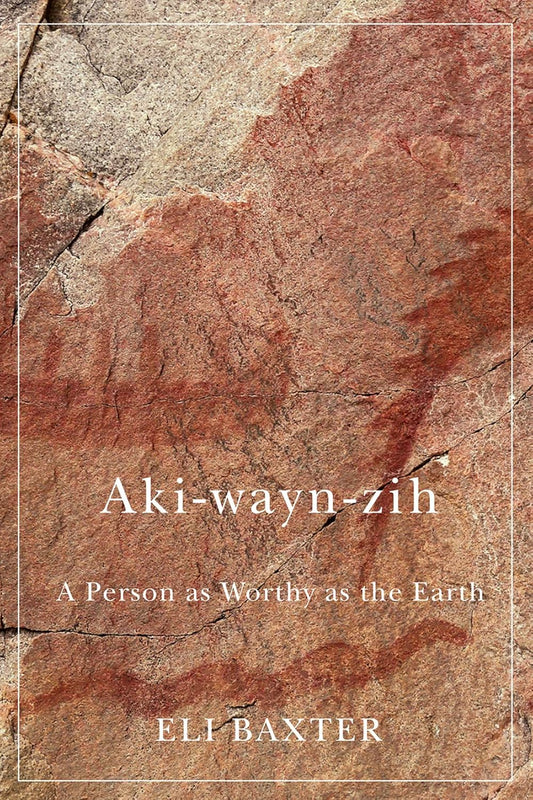 Aki-Wayn-Zih: A Person as Worthy as the Earth Volume 102