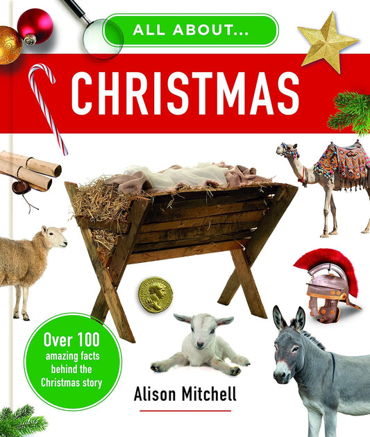 All about Christmas: Over 100 Amazing Facts Behind the Christmas Story