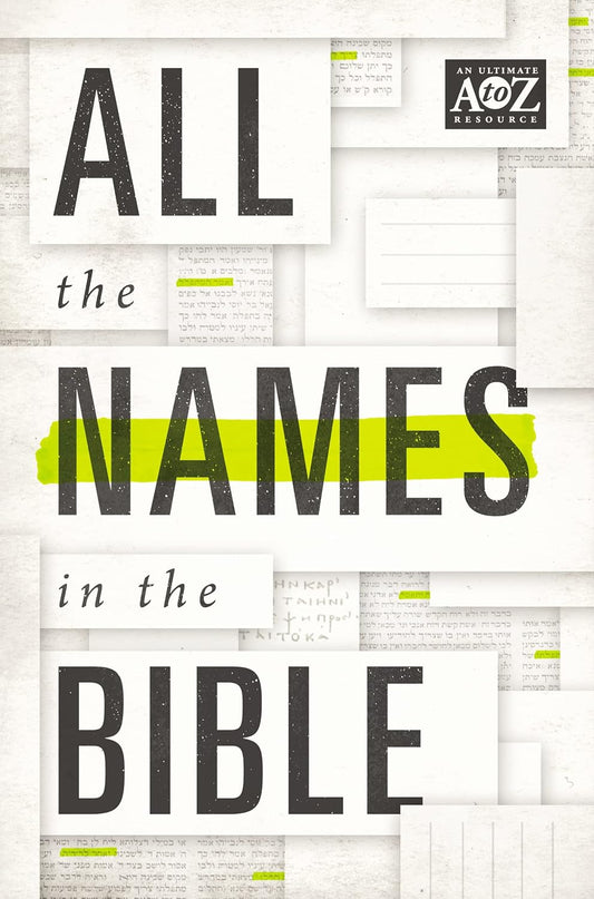 All the Names in the Bible: Comprehensive Index of Every Person and Place in Scripture