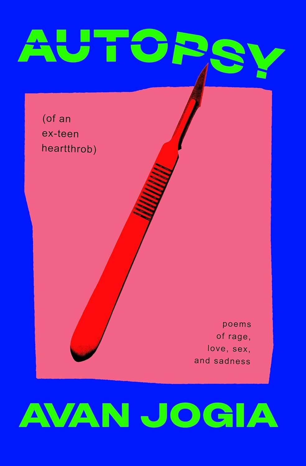 Autopsy (of an Ex-Teen Heartthrob): (Poems of Rage, Love, Sex, and Sadness)