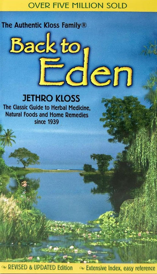 Back to Eden: The Classic Guide to Herbal Medicine, Natural Foods, and Home Remedies Since 1939 (Revised)