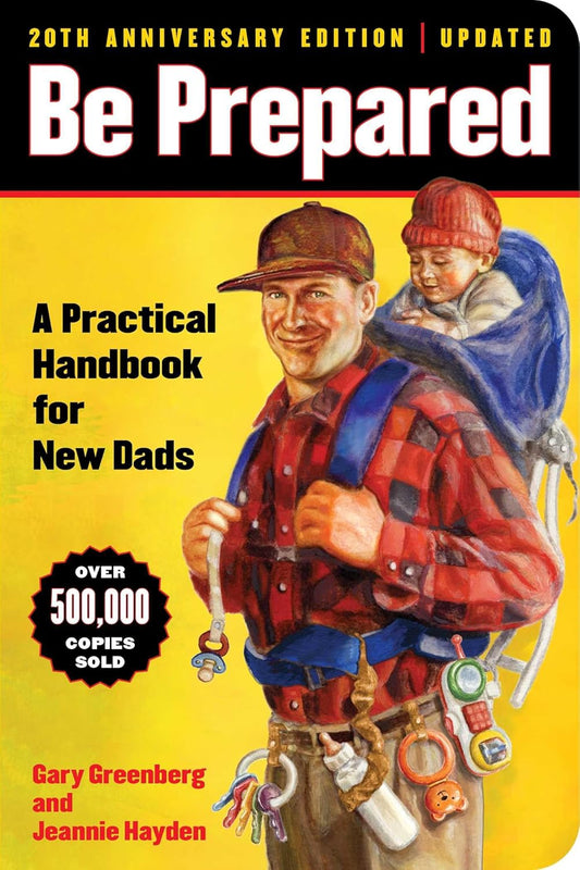 Be Prepared: A Practical Handbook for New Dads (1) (A Gift for Dads)
