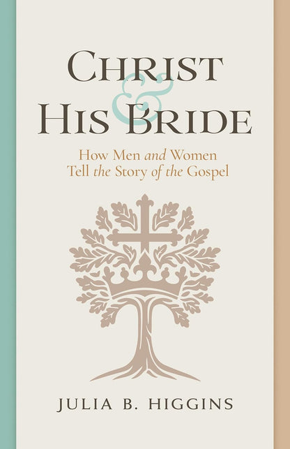 Christ and His Bride: How Men and Women Tell the Story of the Gospel